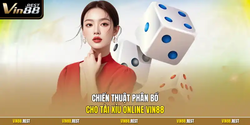 Chiến thuật phân bổ cho Tài xỉu online Vin88